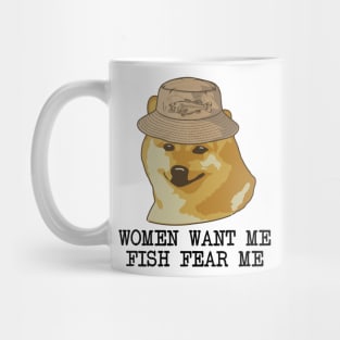 Women want me, Fish fear me I'm alone funny fishing design Mug